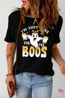 IM JUST HERE FOR THE BOOS TEE